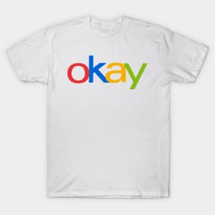 eBay is Okay T-Shirt